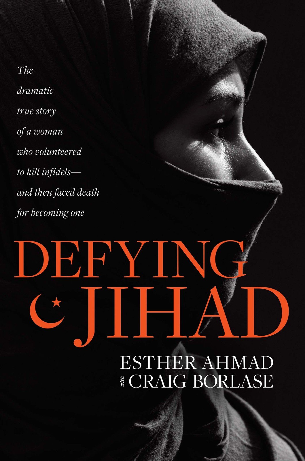 Defying Jihad: The Dramatic True Story of a Woman Who Volunteered to Kill In…
