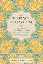 The First Muslim: The Story of Muhammad by Hazleton, Lesley