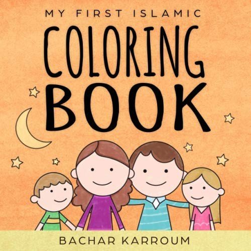 MY FIRST ISLAMIC COLORING BOOK: (ISLAMIC BOOKS FOR KIDS) By Bachar Karroum NEW