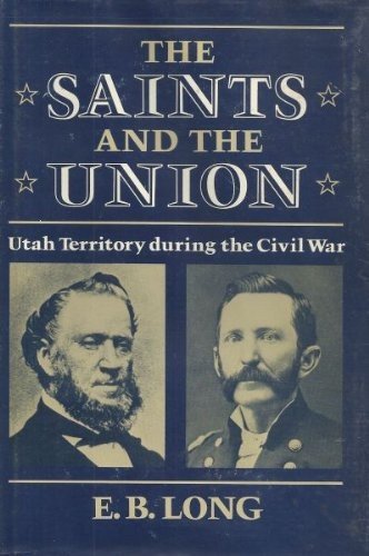 The Saints and Union: Utah Territory by E. B. Long – Hardcover – GOOD