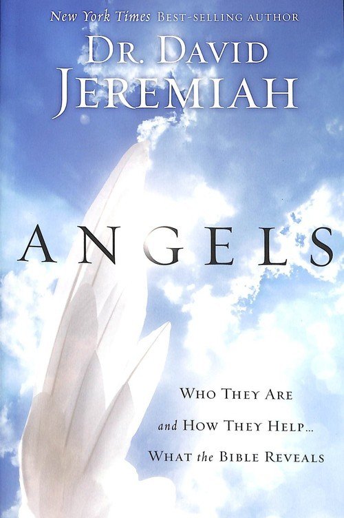 Angels: What the Bible Reveals About…, David Jeremiah