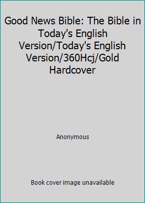 Good News Bible: The Bible in Today’s English Version/Today’s English…