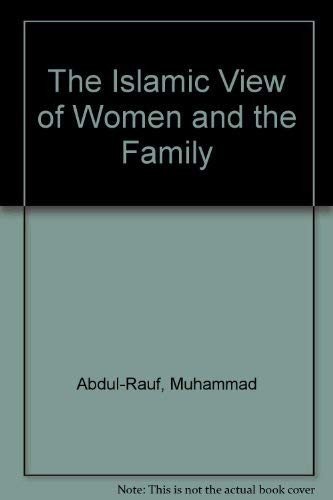THE ISLAMIC VIEW OF WOMEN AND THE FAMILY By Muhammad Abdul-rauf – Hardcover *VG*