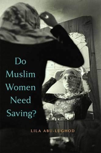 DO MUSLIM WOMEN NEED SAVING By Lila Abu-lughod – Hardcover **BRAND NEW**